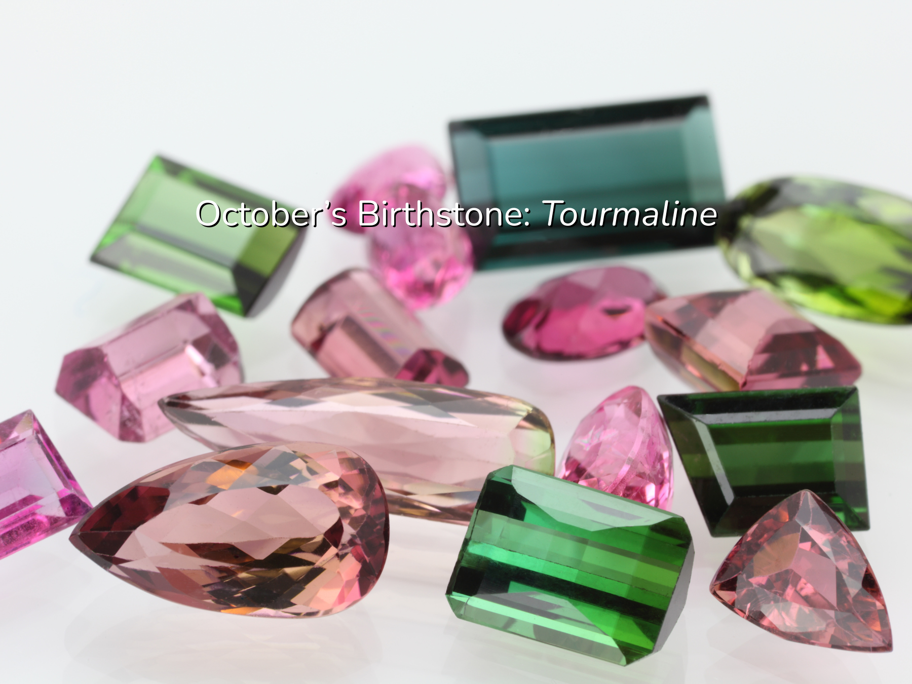 October’s Birthstone: Tourmaline